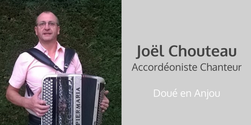 Joël Chouteau : accordéoniste et chanteur à Doué en Anjou, Angers, Saumur, Cholet...
