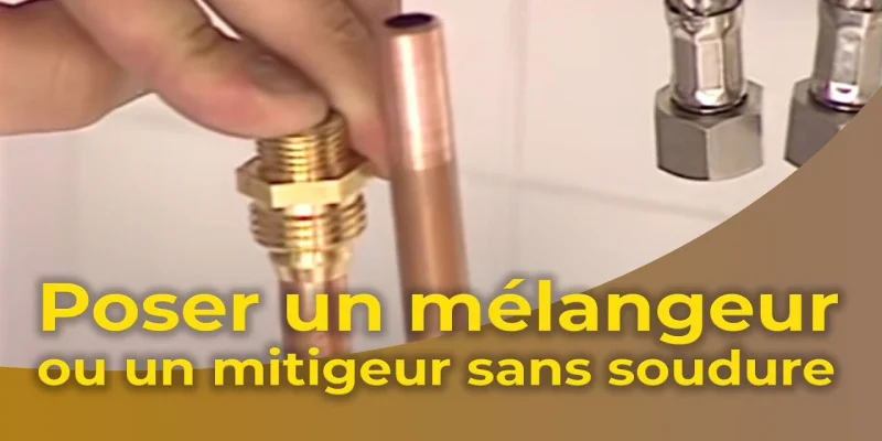 La pose d'un mélangeur ou d'un mitigeur sans soudure