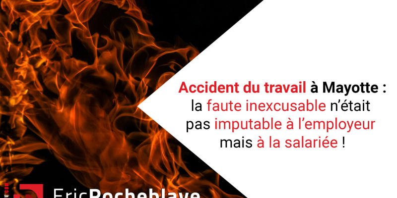 Accident du travail à Mayotte : la faute inexcusable n'était pas imputable à l'employeur mais à la salariée !