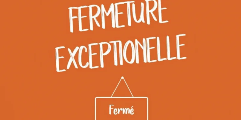 Fermeture exceptionnelle