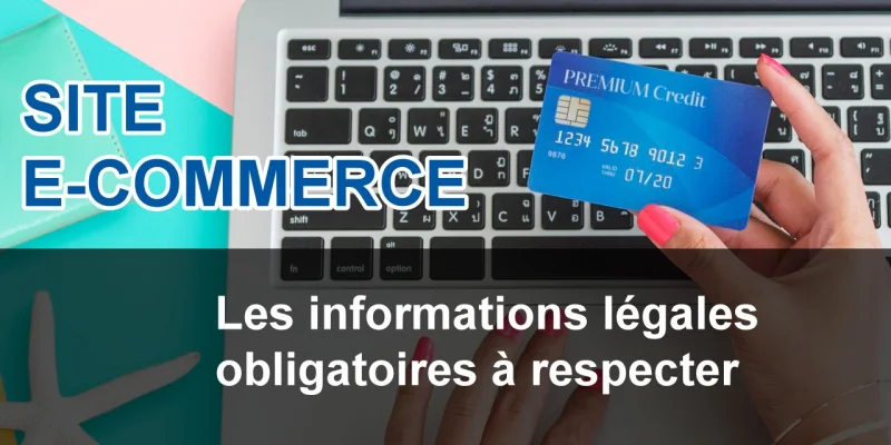 Site e-commerce : les règles obligatoires à respecter