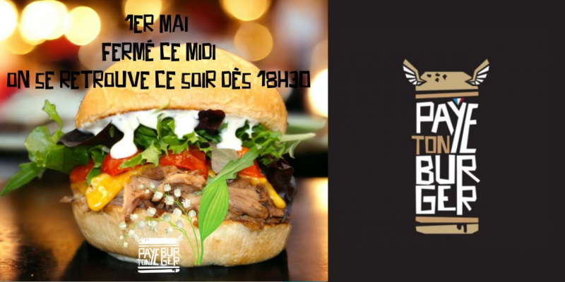 Paye ton burger est ouvert le 1er, mais à partir de 18h30