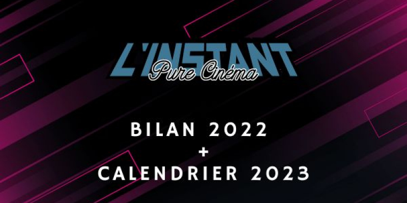 On dresse le Bilan 2022 & le calendrier des sorties cinéma de 2023 !