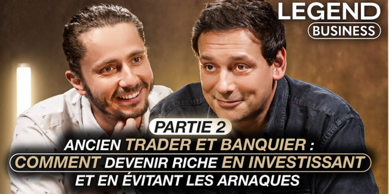 Ancien trader et banquier (Part 2) : comment devenir riche en investissant et en évitant les arnaques