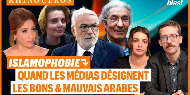 🦏 Islamophobie : Quand les médias français désignent les bons et mauvais arabes