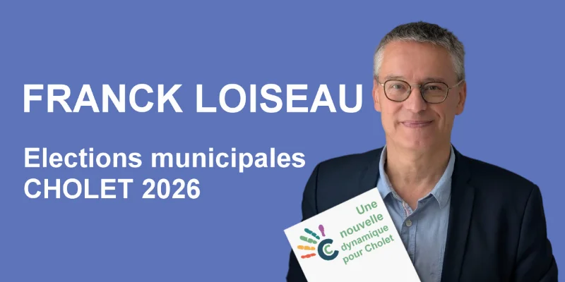 Franck Loiseau – Candidat aux élections municipales 2026 à Cholet | Cholet Citoyenne