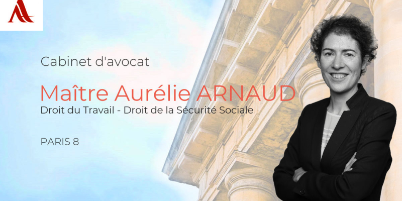 Avocat Spécialiste en Droit du Travail à Paris 8 : Maître Aurélie Arnaud, cabinet 2A avocat