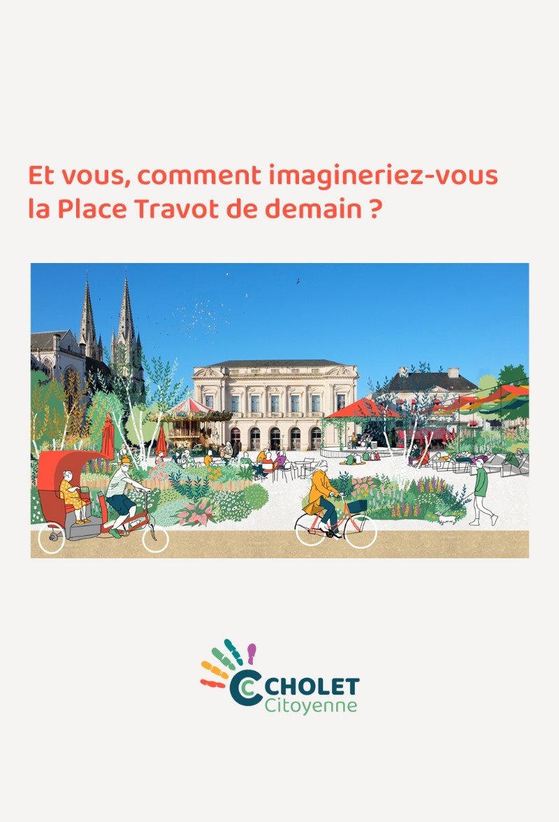 Et vous, comment imagineriez-vous la Place Travot de demain à Cholet ?