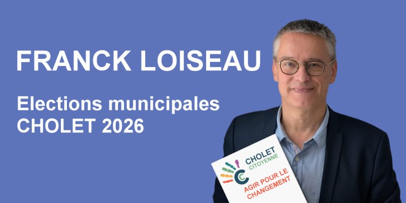 Franck Loiseau – Candidat aux élections municipales 2026 à Cholet | Cholet Citoyenne
