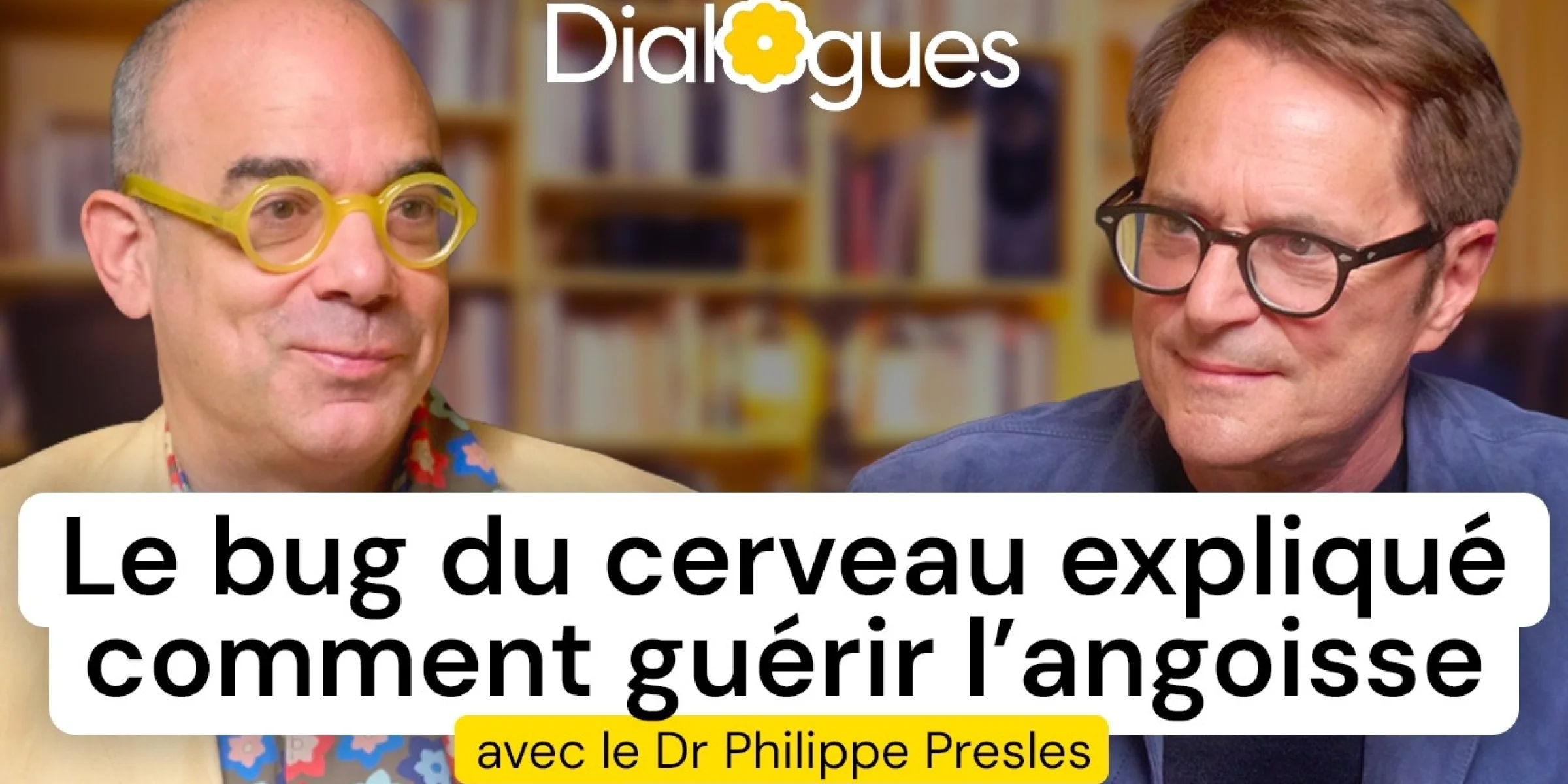 Guérir l'angoisse - Dialogue avec le Dr Philippe Presles