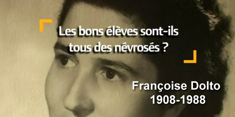 Les bons élèves sont-ils tous des névrosés ? Françoise Dolto