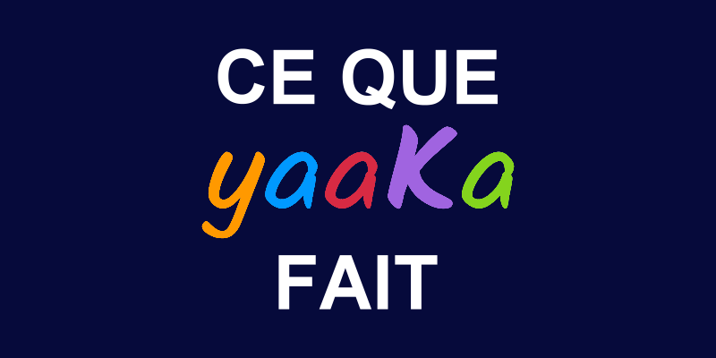 Les problèmes que yaaKa résout