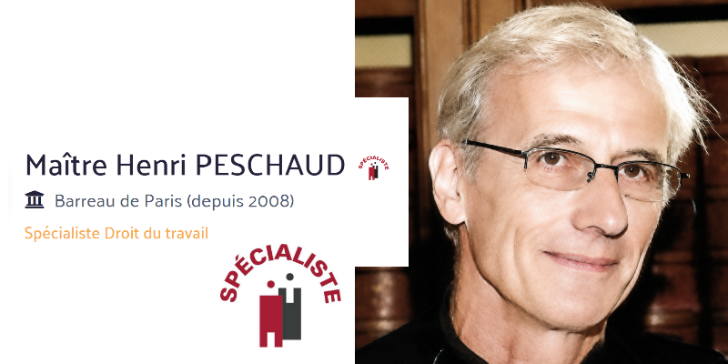 Me Henri PESCHAUD, spécialiste en droit du travail côté salarié