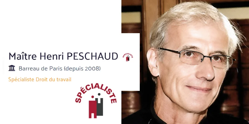 Me Henri PESCHAUD, spécialiste en droit du travail Paris, côté salarié