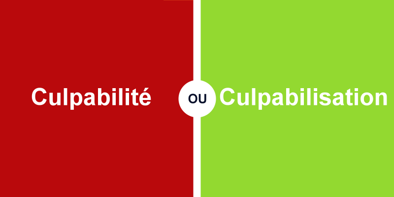 Quelle différence entre culpabilité et culpabilisation ?