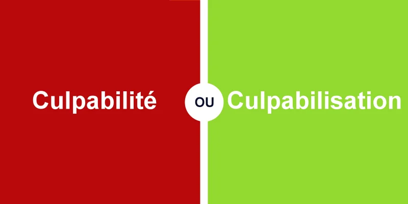 Quelle différence entre culpabilité et culpabilisation ?