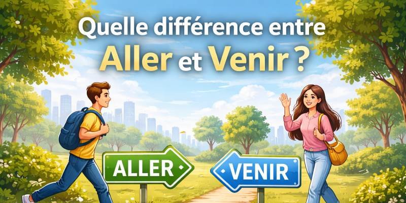 Quelle est la différence entre Aller et Venir ?