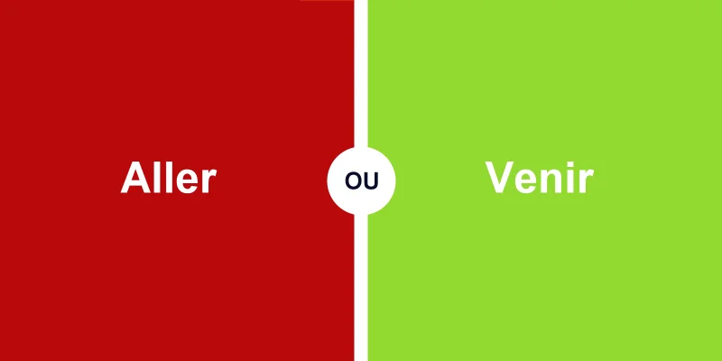 Quelle est la différence entre Aller et Venir ?