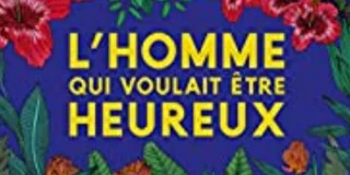 L'homme qui voulait être heureux