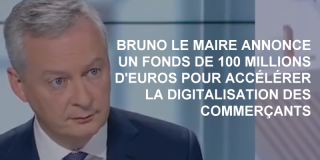 Bruno Le Maire annonce un fonds de 100 millions d'euros pour accélérer la digitalisation de commerçants