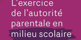 L'exercice de l'autorité parentale en milieu scolaire