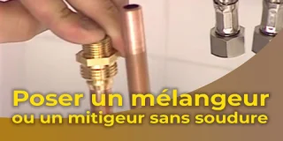 La pose d'un mélangeur ou d'un mitigeur sans soudure