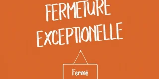 Fermeture exceptionnelle