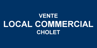 Vente local commercial Cholet