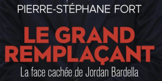 Le grand remplaçant : la face cachée de Jordan Bardella de Pierre-Stéphane Fort