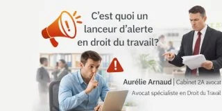 C'est quoi un lanceur d'alerte en droit du travail?
