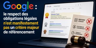 Google : le respect des obligations légales n’est manifestement pas un critère majeur de référencement