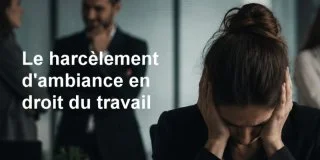 Harcèlement au travail : qu’est-ce que le harcèlement d’ambiance ?