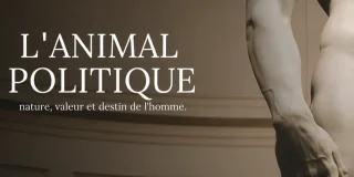 L'animal politique : nature, valeur et destin de l'homme | Thibault Le Moal