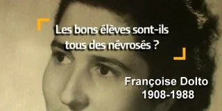 Les bons élèves sont-ils tous des névrosés ? Françoise Dolto