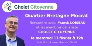 Rencontre avec Franck LOISEAU et les membres de la liste Cholet Citoyenne
