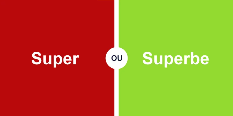 Super ou superbe, quelle différence entre les deux adjectifs français ?